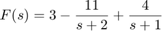 $$F(s)=3 - \frac{11}{s+2} + \frac{4}{s+1}$$