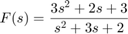 $$F(s)=\frac{3s^2 + 2s + 3}{s^2+ 3s + 2}$$