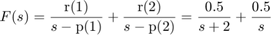 $$F(s)=\frac{\mathrm{r(1)}}{s-\mathrm{p(1)}} +
\frac{\mathrm{r(2)}}{s-\mathrm{p(2)}} =
\frac{0.5}{s+2} + \frac{0.5}{s} $$